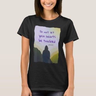 T-shirt Ne laissez pas vos cœurs être troublés - Jean 141