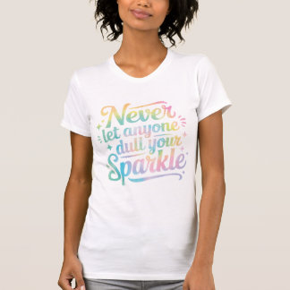 T-shirt Ne laissez personne émousser votre éclat – Tie Dye