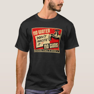 T-shirt Ne le gaspillez pas Pas d'eau Pas d'armes 2ÈME GUE