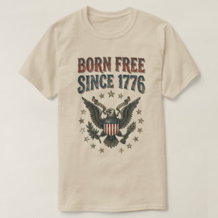 T-shirt Né libre depuis 1776 USA Patriotique Aigle Vintage
