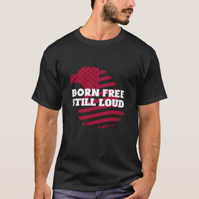 T-shirt Né libre, toujours bruyant (Devant)