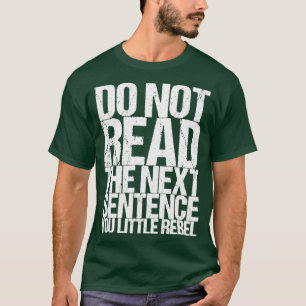 T-shirt Ne Lisez Pas La Prochaine Phrase Vous Petite Rebel