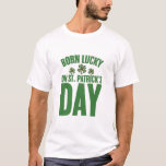 T-shirt Né Lucky sur St Patrick's Day Irlandais Anniversai<br><div class="desc">Né Lucky sur St Patrick's Day Irlandais Anniversaire</div>
