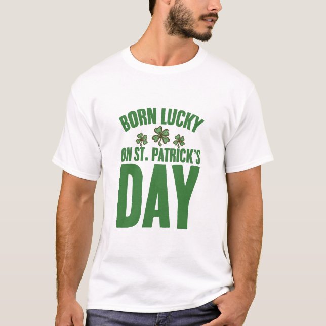 T-shirt Né Lucky sur St Patrick's Day Irlandais Anniversai (Devant)