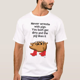 T-shirt Ne luttez jamais avec des porcs