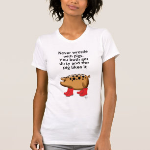 T-shirt Ne luttez jamais avec des porcs