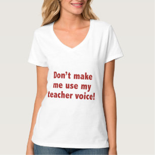 T-shirt Ne m’oblige pas à utiliser ma voix d’enseignant!