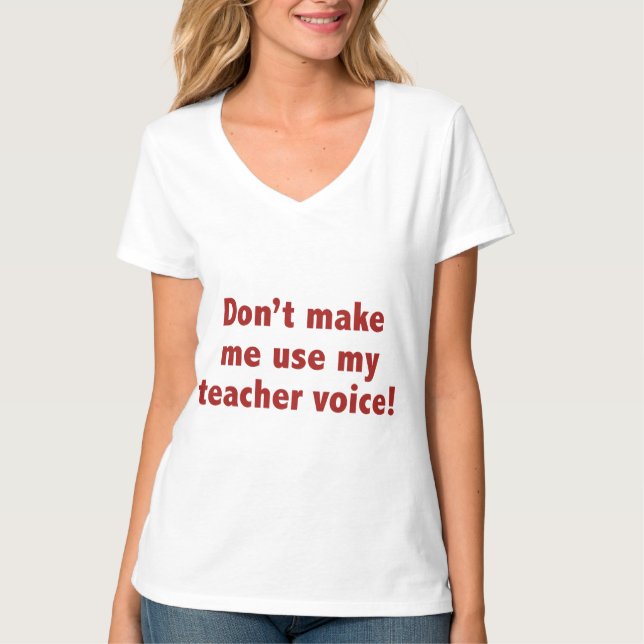 T-shirt Ne m’oblige pas à utiliser ma voix d’enseignant! (Devant)