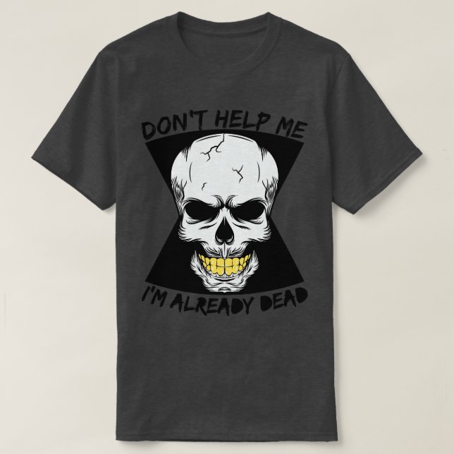 T-shirt Ne M'Aidez Pas Je Suis Déjà Mort (Design devant)