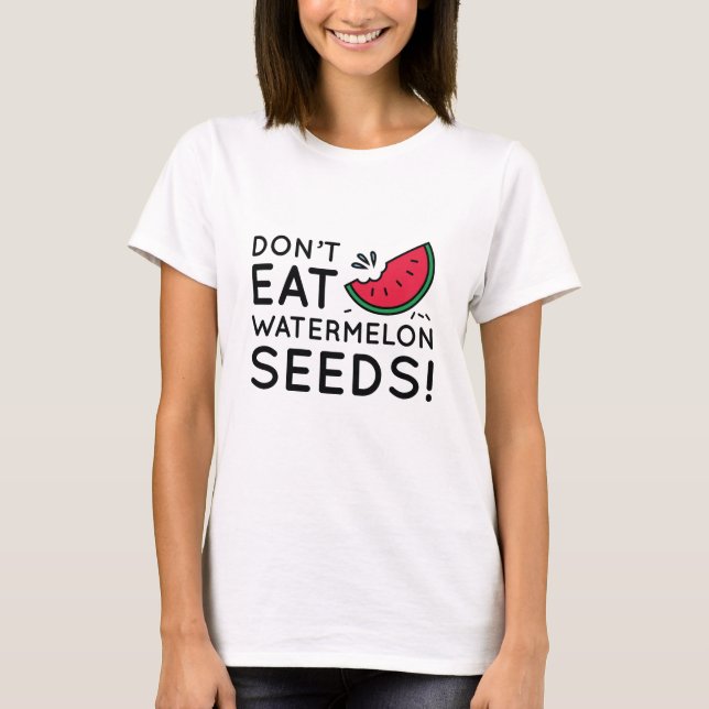 T-shirt Ne mangez pas de graines de pastèque (Devant)
