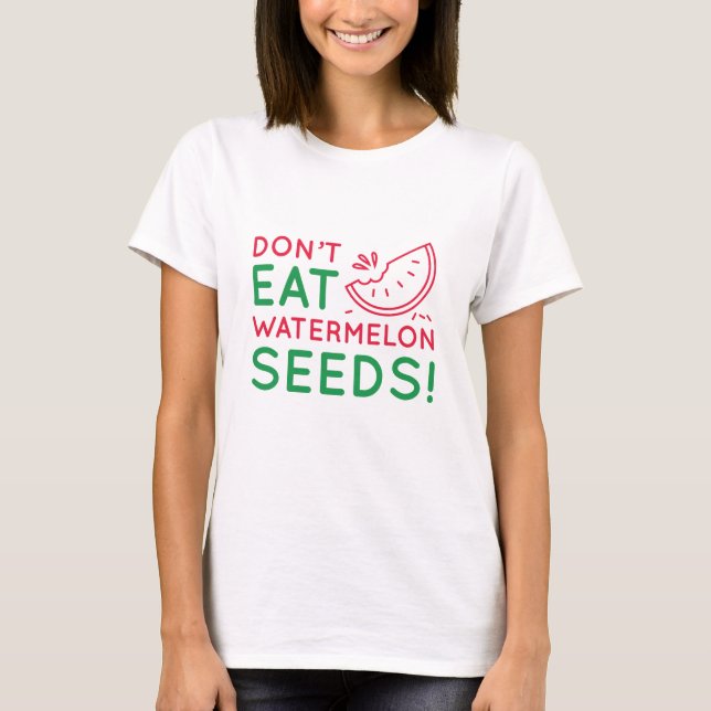 T-shirt Ne mangez pas de graines de pastèque (Devant)