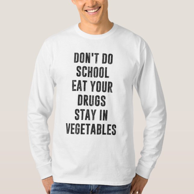 T-shirt Ne mangez pas vos médicaments à l'école Restez dan (Devant)