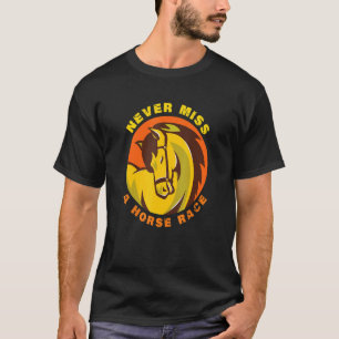 T-shirt Ne Manquez Jamais Une Course À Cheval