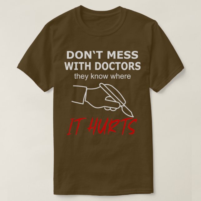 T-shirt Ne manquez pas avec les médecins qu'il fait mal (Design devant)