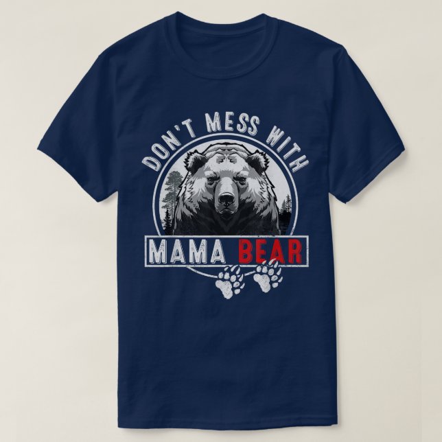 T-shirt Ne manquez pas avec Mama Bear - Drôle Mama Bear (Design devant)