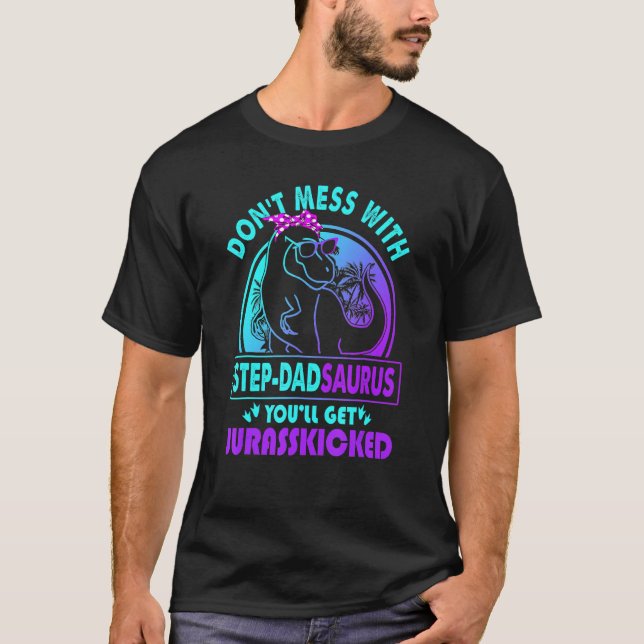 T-shirt Ne Manquez Pas Avec Step Dadsaurus Vous Obtiendrez (Devant)