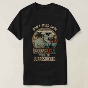 T-shirt Ne manquez pas Daddysaurus, vous obtiendrez Jurass