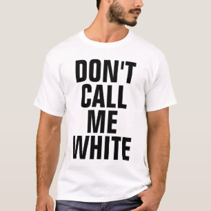 T-shirt Ne m'appelez pas blanc