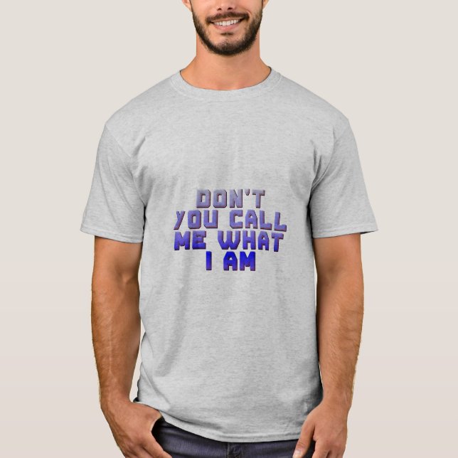 T-shirt Ne m'appelle pas ce que je suis (Devant)