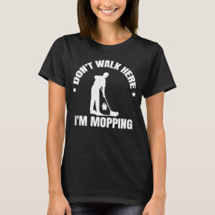 T-shirt Ne marchez pas ici, je fais l'emplette du gardien