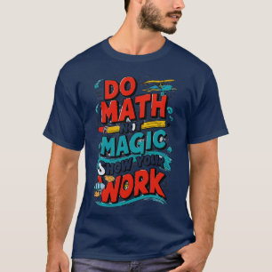 T-shirt Ne Maths pas magie Math Les amoureux des maths Ne