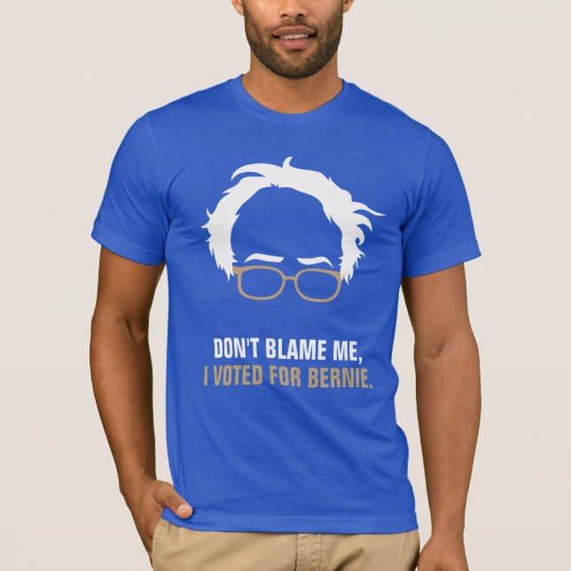 T-shirt Ne me blâmez pas, j'a voté pour Bernie (Devant)