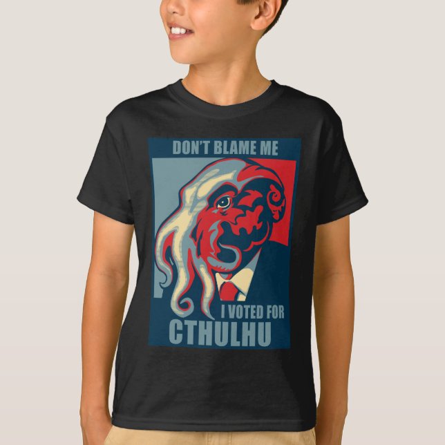 T-shirt Ne me blâmez pas, j'a voté pour Cthulhu (Devant)