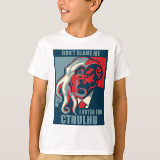 T-shirt Ne me blâmez pas, j'a voté pour Cthulhu
