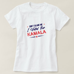 T-shirt Ne me blâmez pas, j'ai voté pour Kamala Anti-Trump