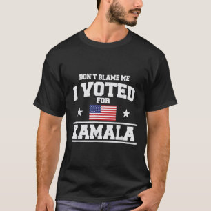 T-shirt Ne Me Blâmez Pas J'Ai Voté Pour Kamala Harris