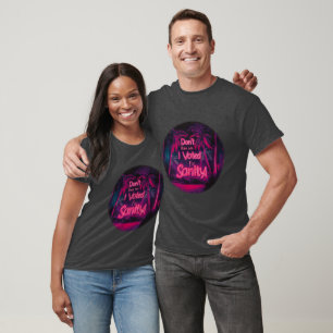 T-shirt Ne Me Blâmez Pas J'Ai Voté Pour La Raison
