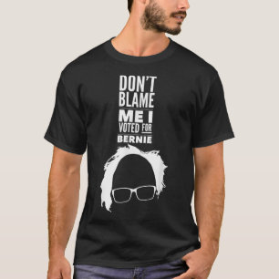 T-shirt Ne Me Blâmez Pas J'Ai Voté Pour Le Président Berni