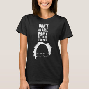 T-shirt Ne Me Blâmez Pas J'Ai Voté Pour Le Président Berni
