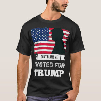 T-shirt Ne me blâmez pas, j'ai voté pour Trump Distressed