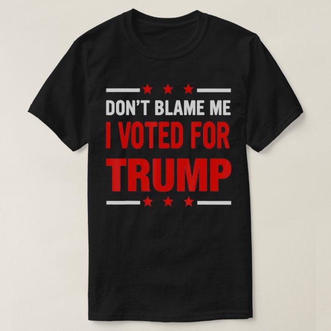T-shirt Ne me blâmez pas J'ai voté pour TRUMP USA Drapeau  (Design devant)