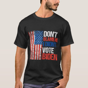 T-shirt Ne me blâmez pas Je n'ai pas voté Biden