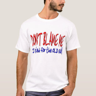 T-shirt NE ME BLÂMEZ PAS que j'ai voté pour le VIEUX TYP