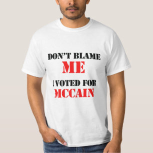 T-shirt Ne me blâmez pas que j'ai voté pour Mccain