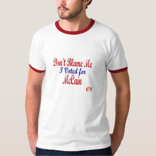 T-shirt Ne me blâmez pas que j'ai voté pour McCain