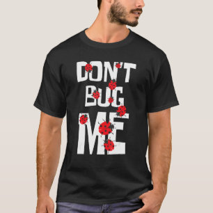 T-shirt Ne me bug pas Entomophile Entomologie Zoologie Lad