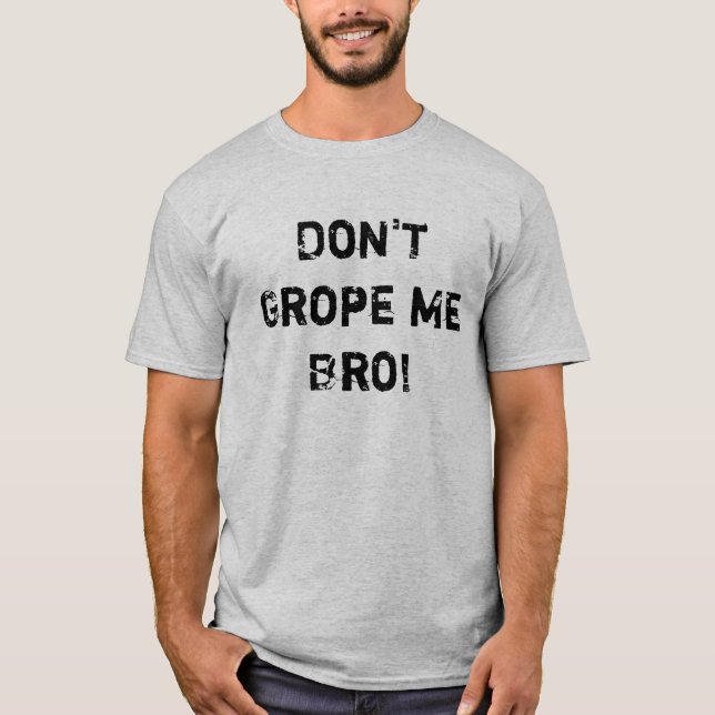 T-shirt Ne me cherchez pas à tâtons Bro ! (Devant)