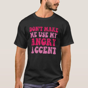 T-shirt Ne Me Demandez Pas D'Utiliser Ma Citation D'Accent