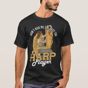 T-shirt Ne Me Demandez Pas Je Ne Suis Que Harp Player Harp