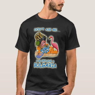 T-shirt Ne me demandez pas je suis hors ligne en Bulgarie