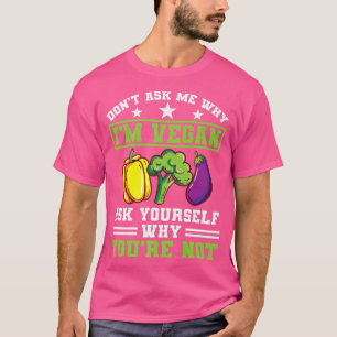 T-shirt Ne me demandez pas pourquoi je suis Vegan Protein 