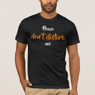 T-shirt Ne me dérange pas T-Shirt, s'il te plaît