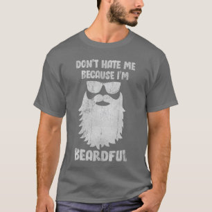 T-shirt Ne me détestez pas parce que je suis un homme barb