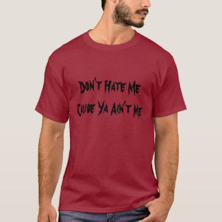T-shirt Ne me détestez pas que la cause Ya n'est pas moi