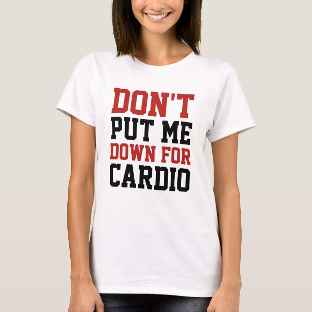 T-shirt Ne Me Dévalorisez Pas Pour Le Cardio (Devant)