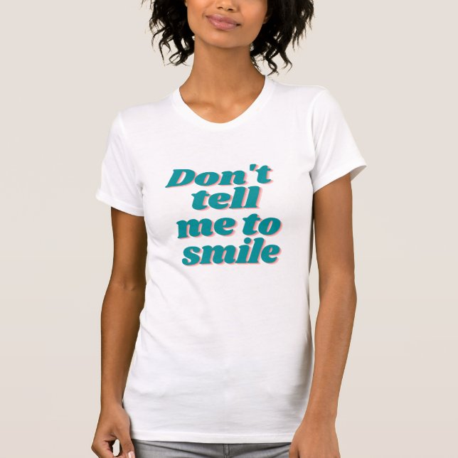 T-shirt Ne me dis pas de sourire Girl Power Funny Slogan (Devant)